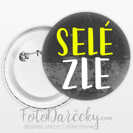 Odznak 58mm "SELÉ ZLE"