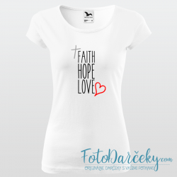 Dámske tričko „Faith Hope Love“