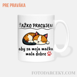 Hrnček „Ťažko pracujem, aby sa moja mačka mala dobre“