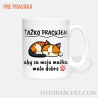 Hrnček „Ťažko pracujem, aby sa moja mačka mala dobre“