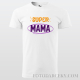 Dámske tričko "Super mama"