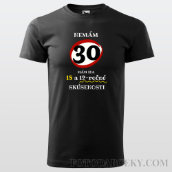 Pánske tričko "Nemám 30 rokov...mám len 18..."