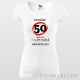 Dámske tričko "Nemám 50...mám iba 18..."