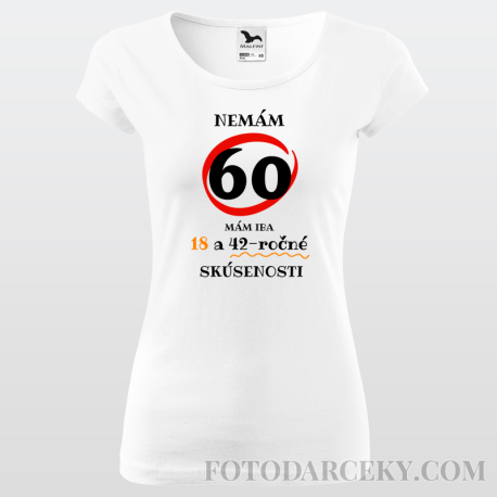 Dámske tričko "Nemám 50...mám iba 18..."