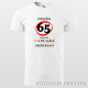 Pánske tričko "Nemám 65...mám iba 18..."