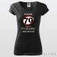Dámske tričko "Nemám 70...mám iba 18..."