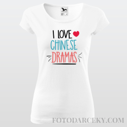 Dámske tričko "I love chinese dramas"