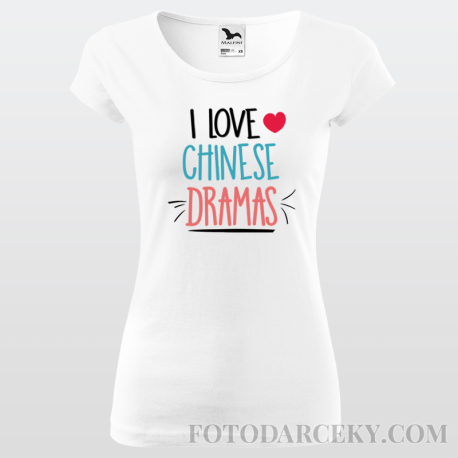 Dámske tričko "I love chinese dramas"