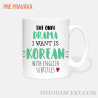 Hrnček „The only drama I want is korean with english subtitles“