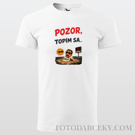 Pánske tričko "Pozor, topím sa"