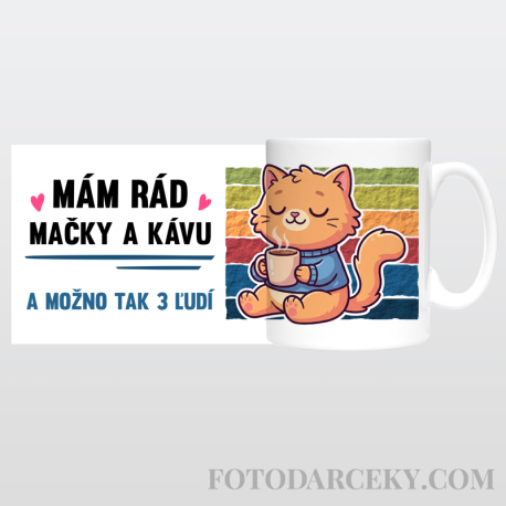 Hrnček „Mám rada mačky a kávu...a možno tak 3 ľudí“