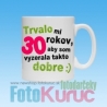 Hrnček „Trvalo mi 30 rokov, kým som začala...“