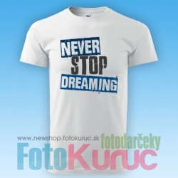 Pánske tričko „Never stop dreaming“