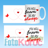 Hrnček "You will forever be my always"